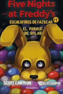 FIVE NIGHTS AT FREDDY´S. ESCALOFRÍOS DE FAZBEAR 1. LA ALBERCA DE PELOTAS