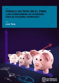 FONDOS MUTUOS EN EL PERU : UNA OPORTUNIDAD DE INVERSION PARA EL PEQUEÑO AHORRISTA
