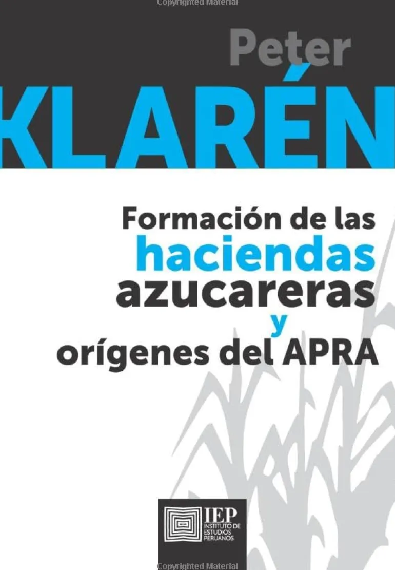 FORMACION DE LAS HACIENDAS AZUCARERAS Y ORIGENES DEL APRA. 3RA. EDICION