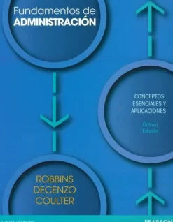 FUNDAMENTOS DE ADMINISTRACION - CONCEPTOS ESENCIALES Y APLICACIONES 8ED.   *