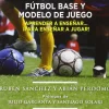 FUTBOL BASE Y MODELO DE JUEGO