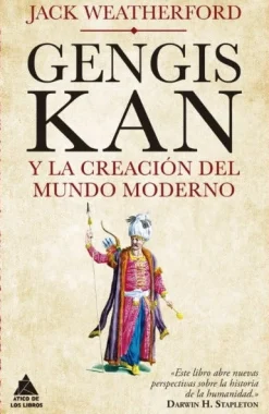 GENGIS KAN Y EL PRINCIPIO DEL MUNDO MODERNO