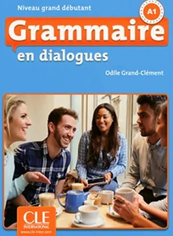 GRAMMAIRE EN DIALOGUES 2ED. - NIVEAU GRAND DEBUTANT -  LIVRE + CD AUDIO