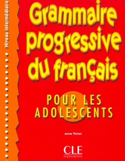 GRAMMAIRE PROGRESSIVE DU FRANCAIS: POR LES ADOLESCENTS, NIVEAU INTERMEDIARE