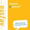 GRAMMATICHE ALMA: ESSERE O AVERE?