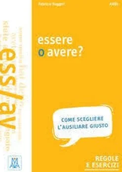 GRAMMATICHE ALMA: ESSERE O AVERE?