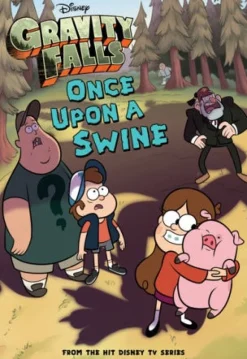GRAVITY FALLS ONCE UPON A SWINE