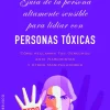 GUÍA DE LA PERSONA ALTAMENTE SENSIBLE PARA LIDIAR CON PERSONAS TÓXICAS