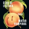 GUÍA DEL CLUB DE LECTURA PARA MATAR VAMPIROS