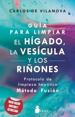 GUÍA PARA LIMPIAR EL HÍGADO, LA VESÍCULA Y LOS RIÑONES