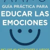GUÍA PRÁCTICA PARA EDUCAR LAS EMOCIONES