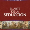 GUÍA RÁPIDA DE EL ARTE DE LA SEDUCCIÓN (SEGUNDA EDICIÓN)
