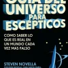 GUIA DEL UNIVERSO PARA ESCEPTICOS.COMO SABER LO QUE ES REAL EN UN MUNDO CADA VEZ MAS FALSO