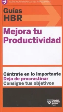 GUIAS HBR: MEJORA TU PRODUCTIVIDAD