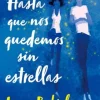 HASTA QUE NOS QUEDEMOS SIN ESTRELLAS