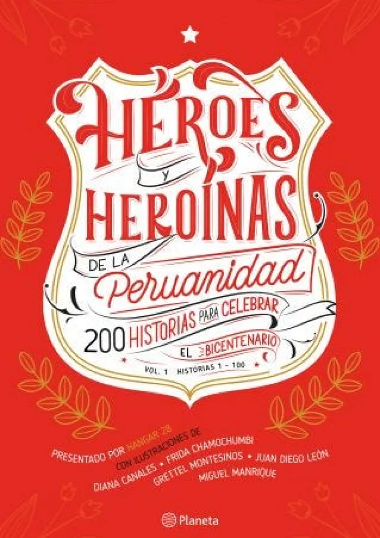 HEROES Y HEROINAS DE LA PERUANIDAD. 200 HISTORIAS PARA CELEBRAR EL BICENTENARIO. TOMO I