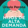 HIJOS DE ALTA DEMANDA. MANUAL PARA PADRES