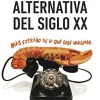 HISTORIA ALTERNATIVA DEL SIGLO XX