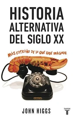 HISTORIA ALTERNATIVA DEL SIGLO XX