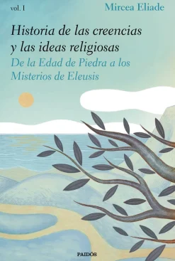 HISTORIA DE LAS CREENCIAS Y LAS IDEAS RELIGIOSAS I