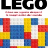 HISTORIA DE LEGO, LA. COMO UN JUGUETE DE