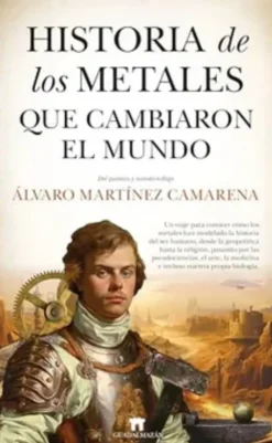 HISTORIA DE LOS METALES QUE CAMBIARON EL MUNDO