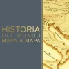 HISTORIA DEL MUNDO MAPA A MAPA