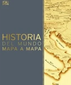 HISTORIA DEL MUNDO MAPA A MAPA