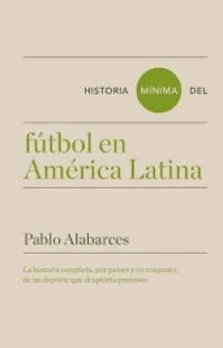 HISTORIA MÍNIMA DEL FÚTBOL EN AMÉRICA LA
