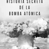HISTORIA SECRETA DE LA BOMBA ATÓMICA