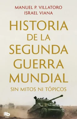 HISTORIA SEGUNDA GUERRA MUNDIAL SIN MITO