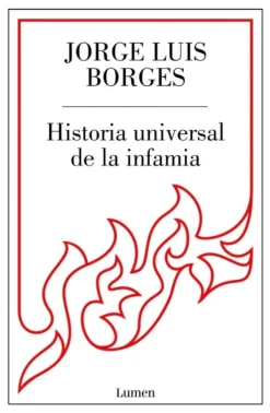 HISTORIA UNIVERSAL DE LA INFAMIA (LUMEN)
