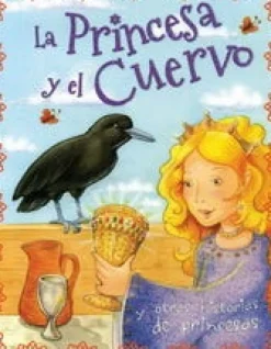 HISTORIAS DE PRINCESAS: LA PRINCESA Y EL CUERVO