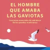 HOMBRE QUE AMABA A LAS GAVIOTAS Y OTROS
