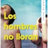 HOMBRES NO LLORAN, LOS