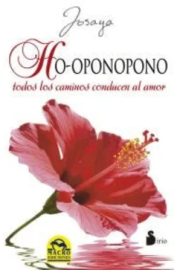 HO-OPONOPONO: TODOS LOS CAMINOS CONDUCEN AL AMOR