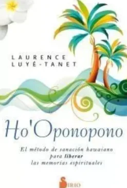 HO-OPONOPONO Y SUS BENEFICIOS PARA LA VIDA COTIDIANA