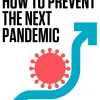 HOW TO PREVENT NEXT PANDEMIC