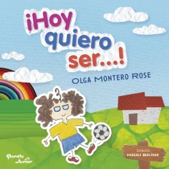 ¡HOY QUIERO SER...!