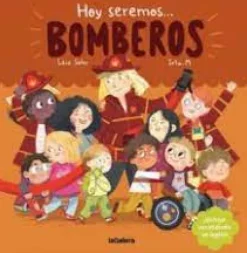 HOY SEREMOS BOMBEROS