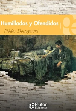 HUMILLADOS Y OFENDIDOS