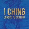 I CHING: CONOCE TU DESTINO