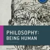 IB PHILOSOPHY BEING HUMAN COURSE BOOK: OXFORD IB DIPLOMA PROGRAMME
