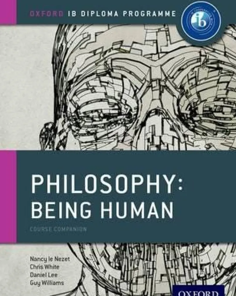 IB PHILOSOPHY BEING HUMAN COURSE BOOK: OXFORD IB DIPLOMA PROGRAMME
