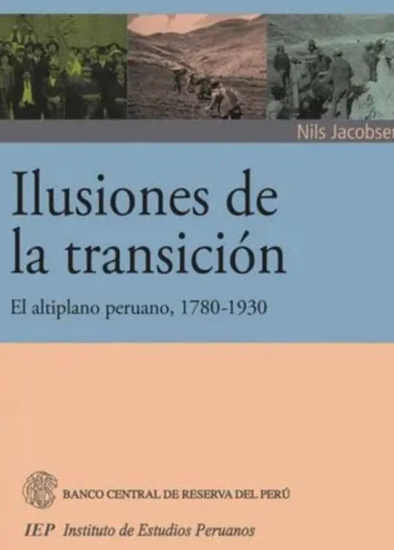 ILUSIONES DE LA TRANSICION. EL ALTIPLANO PERUANO, 1780- 1930