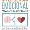 INTELIGENCIA EMOCIONAL PARA LA VIDA COTIDIANA