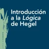 INTRODUCCIÓN A LA LÓGICA DE HEGEL