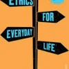 INTRODUCING ETHICS FOR EVERYDAY LIFE