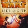 JEDI VS. SITH: THE ESSENTIAL GUIDE TO THE FORCE (STAR WARS)