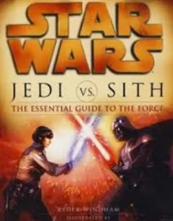 JEDI VS. SITH: THE ESSENTIAL GUIDE TO THE FORCE (STAR WARS)